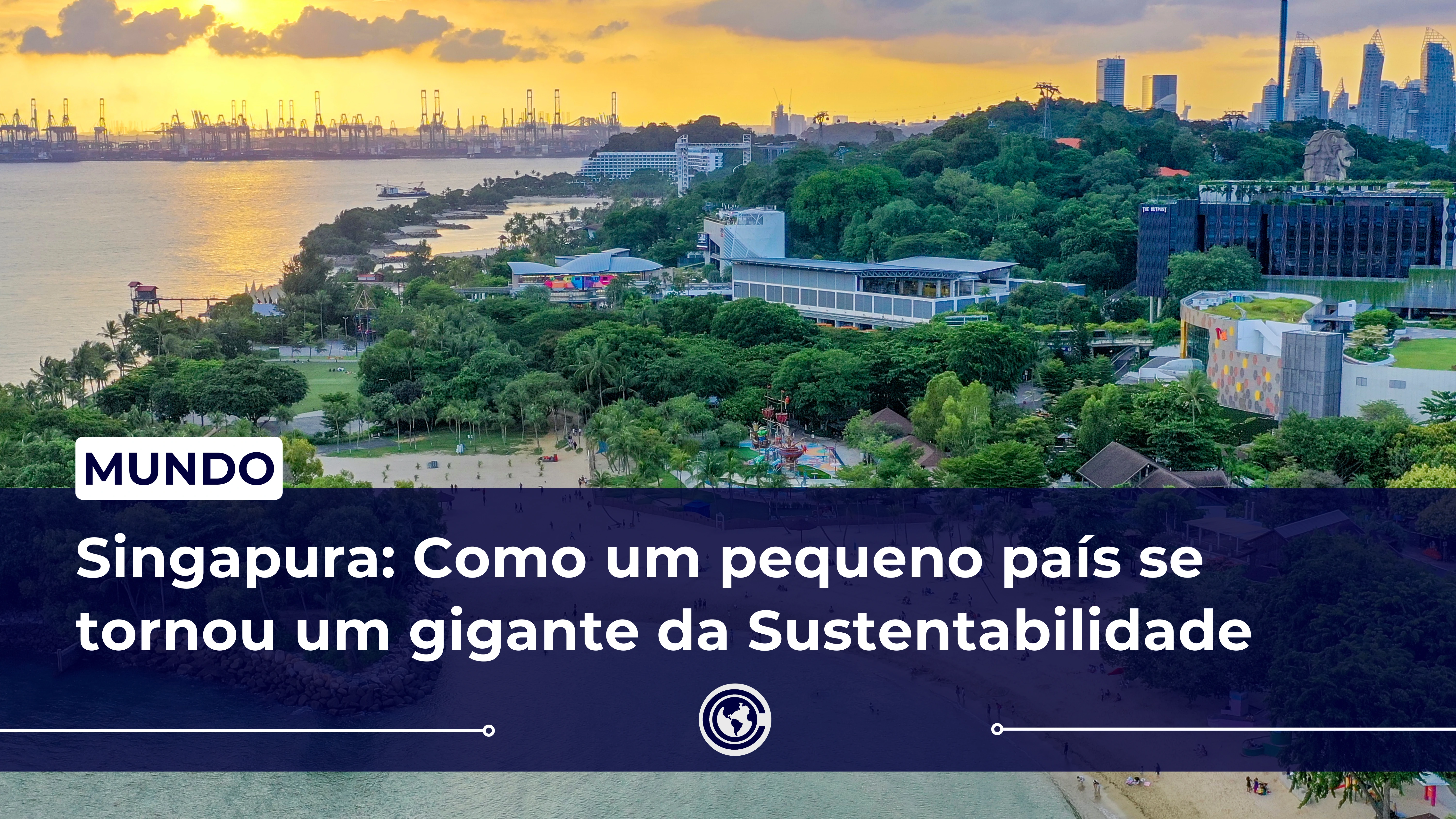 Singapura: Como um pequeno país se tornou um gigante da Sustentabilidade